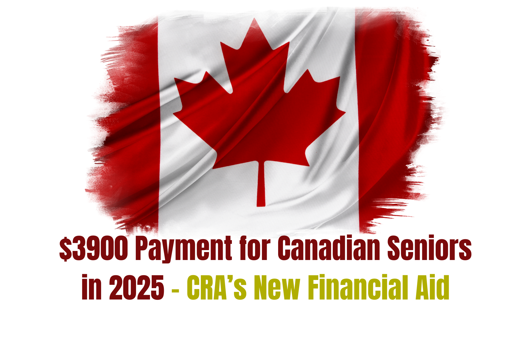 $3900 Payment for Canadian Seniors in 2025 – CRA’s New Financial Aid