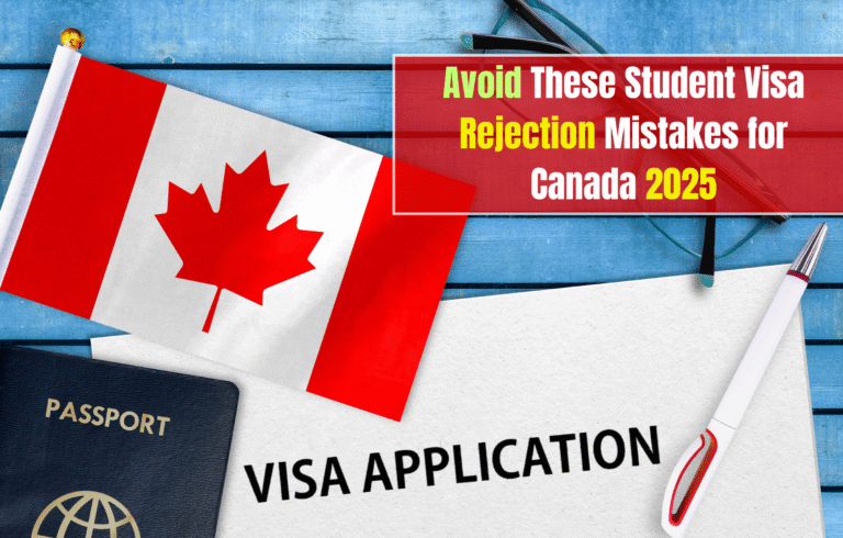 Avoid These Student Visa Rejection Mistakes for Canada 2025