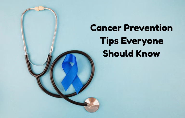 Cancer Prevention Tips Everyone Should Know