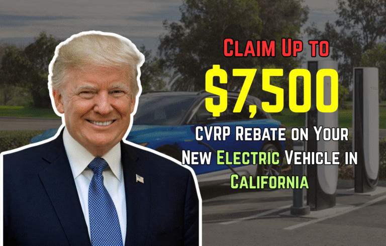 Claim Up to $7,500 CVRP Rebate on Your New Electric Vehicle in California