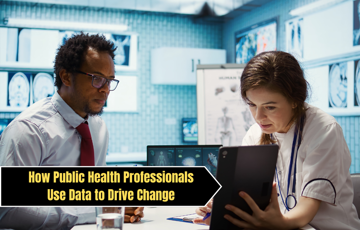 How Public Health Professionals Use Data to Drive Change