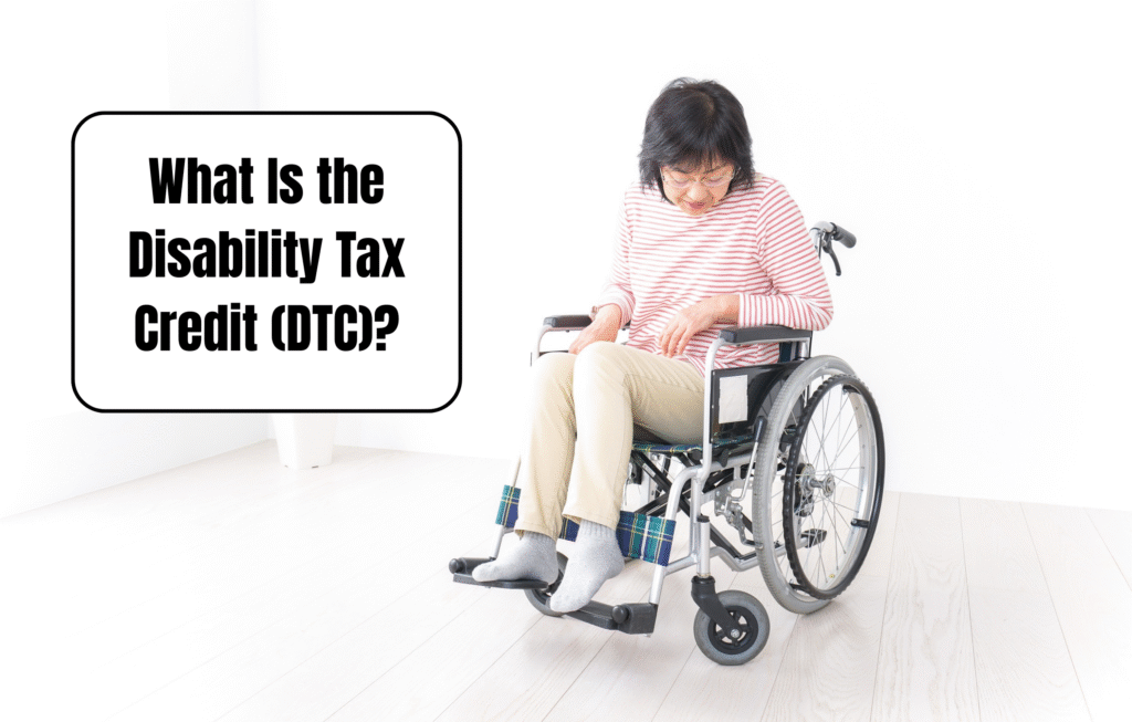 How to Claim the CRA Disability Tax Credit 2025 – $15,630 Benefit & Eligibility