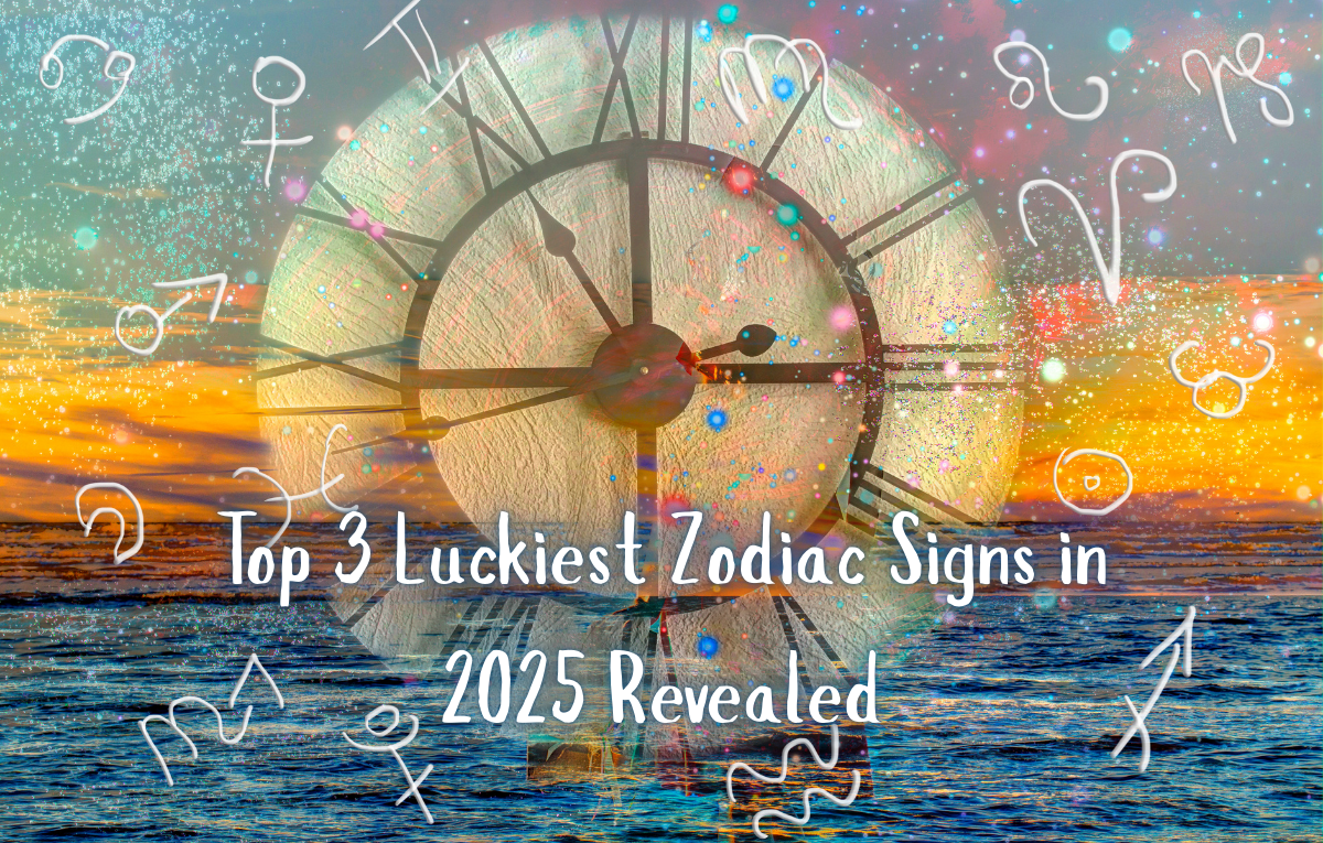 Top 3 Luckiest Zodiac Signs in 2025 Revealed
