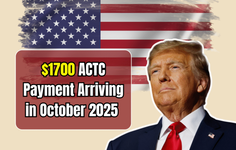 $1700 ACTC Payment Arriving in October 2025 – Eligibility & Full Schedule