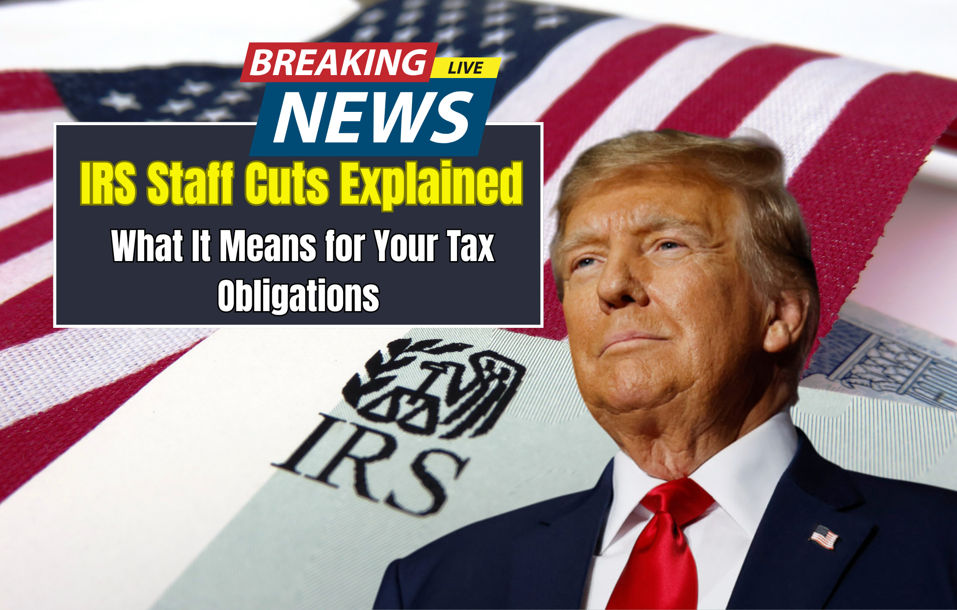 IRS Staff Cuts Explained: What It Means for Your Tax Obligations