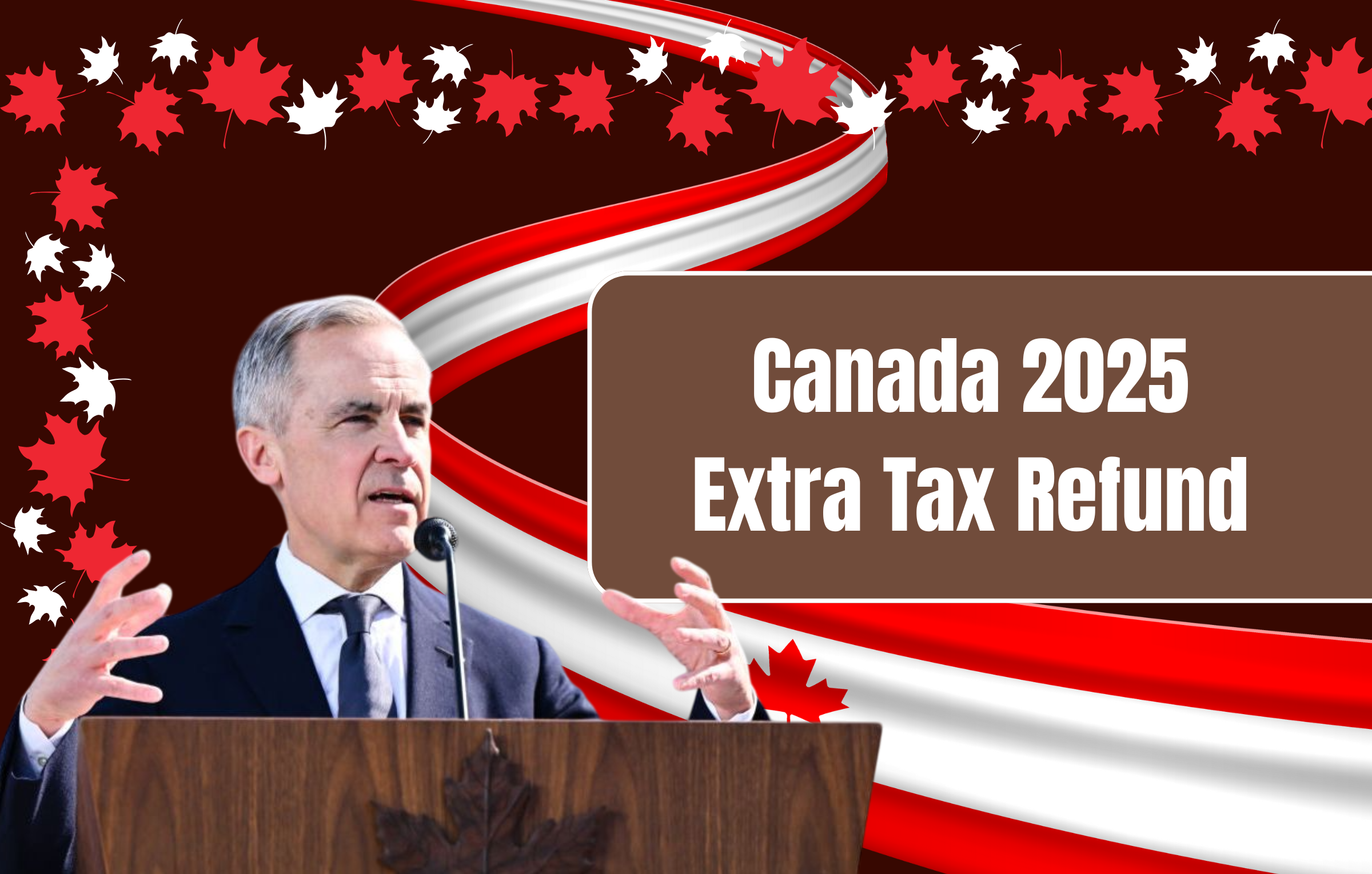 Canada 2025 Extra Tax Refund – Who Qualifies, Payment Amount & Key Dates