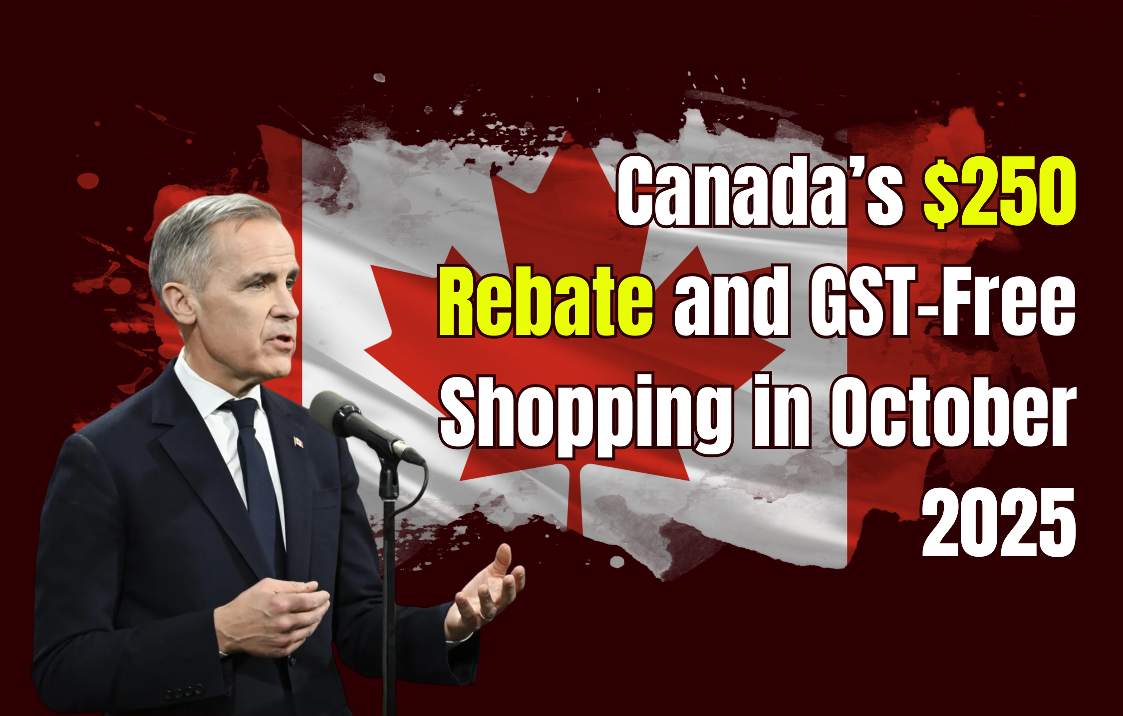 Canada’s $250 Rebate and GST-Free Shopping in October 2025: Eligibility & Details Inside