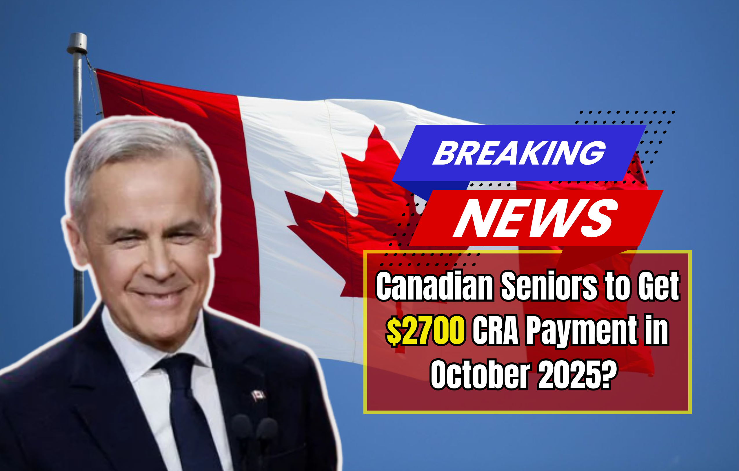 Canadian Seniors to Get $2700 CRA Payment in October 2025? Here’s the Truth & Full Details