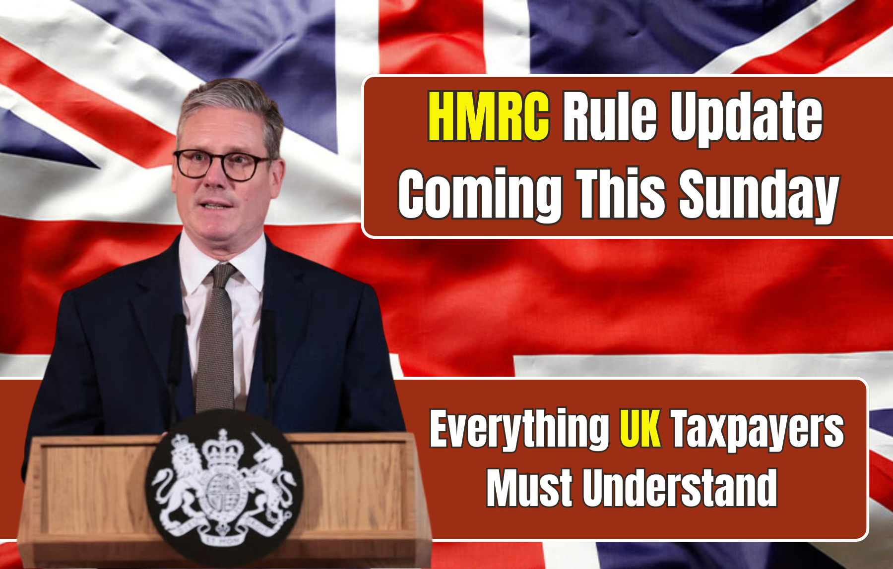 HMRC Rule Update Coming This Sunday — Everything UK Taxpayers Must Understand