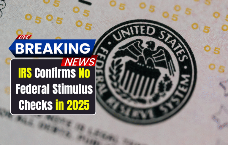 IRS Confirms No Federal Stimulus Checks in 2025 — Rumours Are False